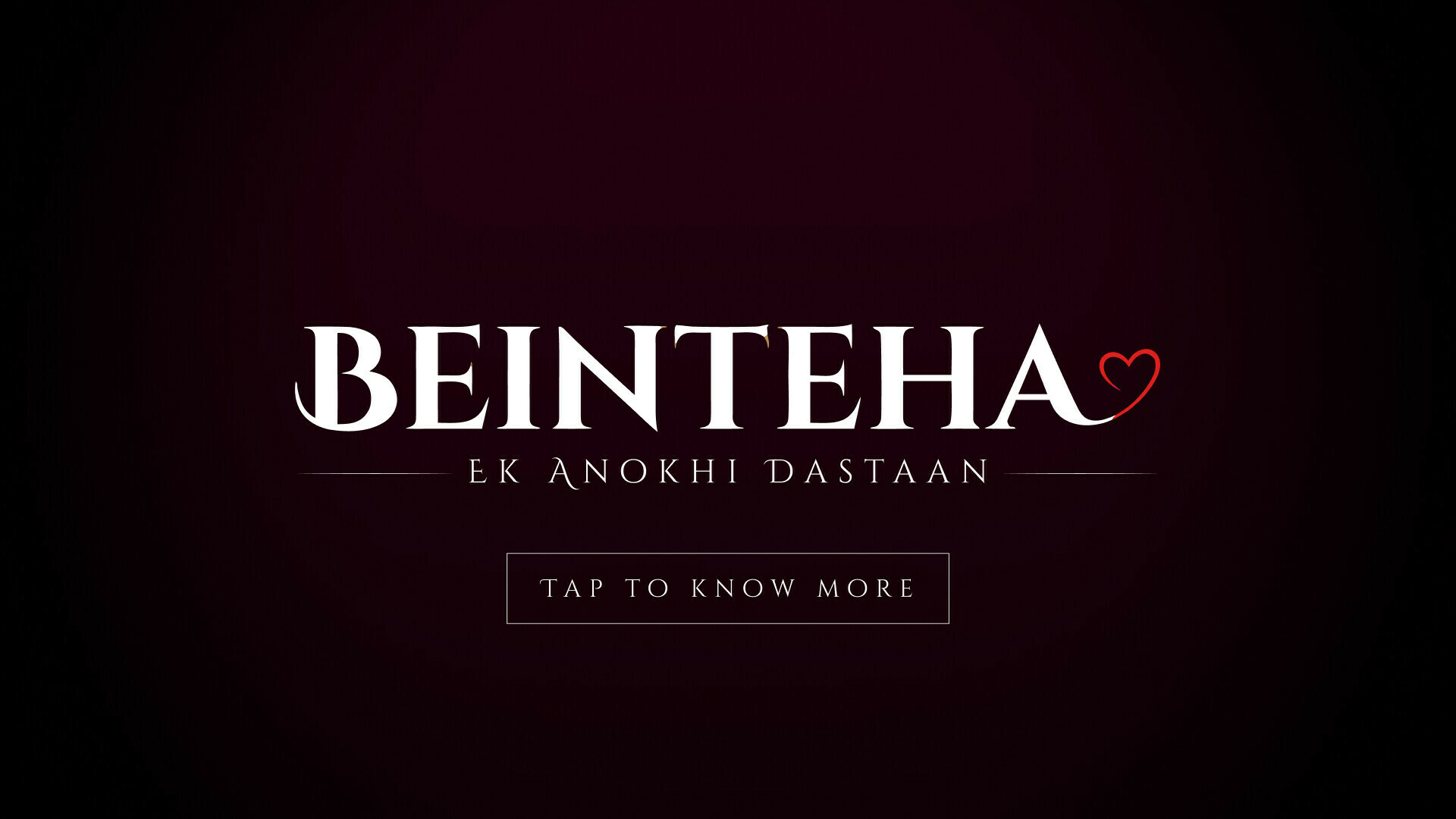 Beinteha Ek Anokhi Dastaan.